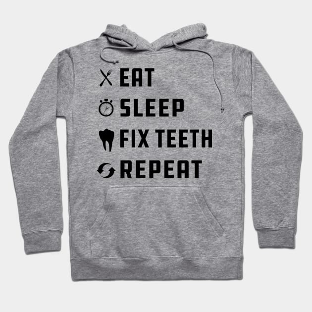 Dentist - Eat Sleep Fix Teeth Repeat Hoodie by KC Happy Shop